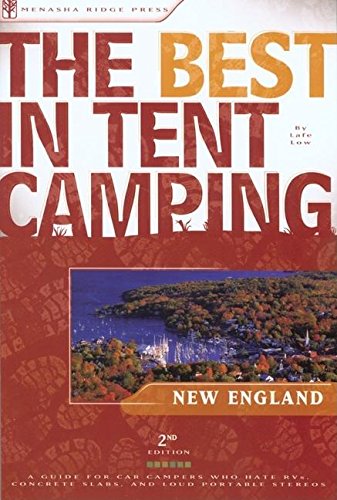 Stock image for The Best in Tent Camping: New England: A Guide for Car Campers Who Hate RVs, Concrete Slabs, and Loud Portable Stereos (Best Tent Camping) for sale by More Than Words