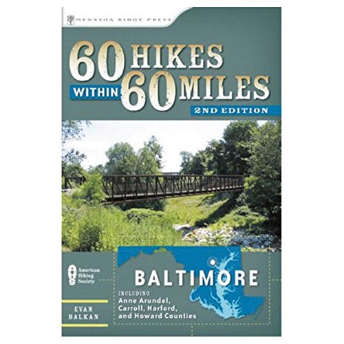 Stock image for 60 Hikes Within 60 Miles: Baltimore: Including Anne Arundel, Carroll, Harford, and Howard Counties for sale by Wonder Book