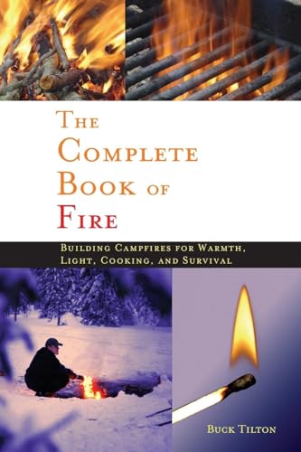 9780897326339: Complete Book of Fire: Building Campfires for Warmth, Light, Cooking, and Survival