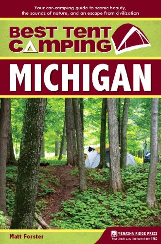 9780897326421: Best Tent Camping: Michigan: Your Car-Camping Guide to Scenic Beauty, the Sounds of Nature, and an Escape from Civilization [Idioma Ingls]