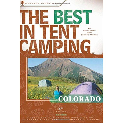 9780897326452: The Best in Tent Camping: Colorado: A Guide for Car Campers Who Hate RVs, Concrete Slabs, and Loud Portable Stereos (Best Tent Camping)