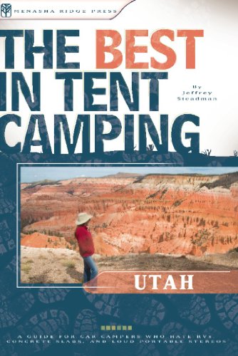 Stock image for The Best in Tent Camping: Utah: A Guide for Car Campers Who Hate RVs, Concrete Slabs, and Loud Portable Stereos (Best Tent Camping) for sale by Jenson Books Inc