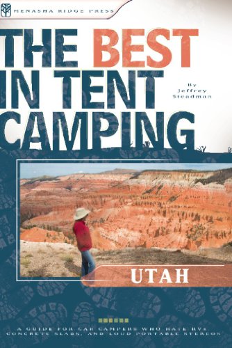 9780897326476: The Best in Tent Camping: Utah: A Guide for Car Campers Who Hate RVs, Concrete Slabs, and Loud Portable Stereos (Best Tent Camping)
