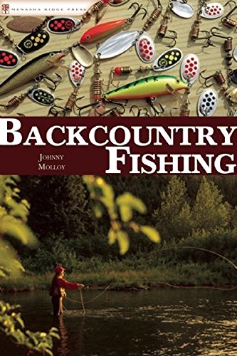 Stock image for Backcountry Fishing : A Guide for Hikers, Paddlers, and Backpackers for sale by Better World Books