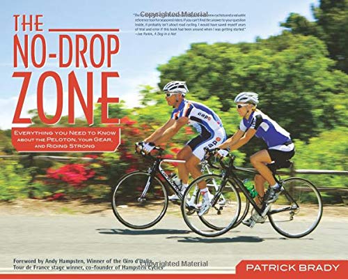 Beispielbild fr The No-Drop Zone : Everything You Need to Know about the Peloton, Your Gear, and Riding Strong zum Verkauf von Better World Books: West