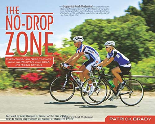 Stock image for The No-Drop Zone : Everything You Need to Know about the Peloton, Your Gear, and Riding Strong for sale by Better World Books: West