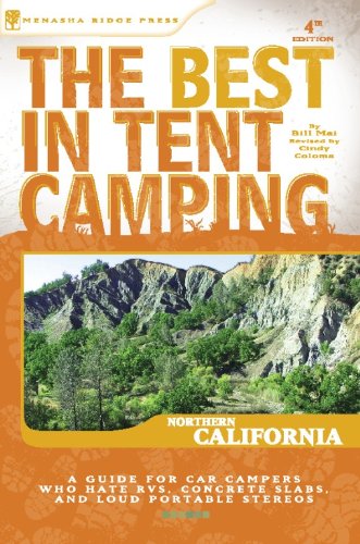 9780897326742: The Best in Tent Camping: Northern California: A Guide for Car Campers Who Hate RVs, Concrete Slabs, and Loud Portable Stereos (Best Tent Camping)