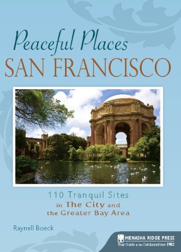 Stock image for Peaceful Places San Francisco: 110 Tranquil Sites in The City and the Greater Bay Area for sale by SecondSale