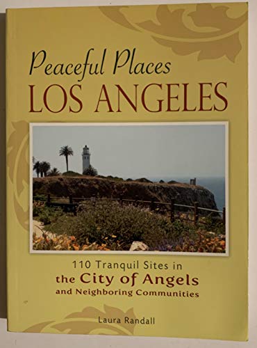 Beispielbild fr Peaceful Places Los Angeles: 110 Tranquil Sites in the City of Angels and Neighboring Communities zum Verkauf von SecondSale