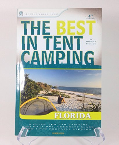 9780897327213: The Best in Tent Camping: Florida: A Guide for Car Campers Who Hate RVs, Concrete Slabs, and Loud Portable Stereos (Best Tent Camping)