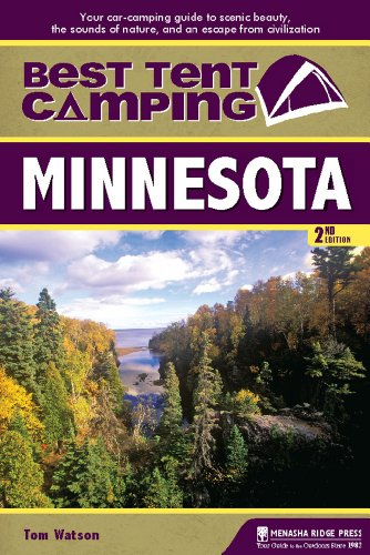 Best Tent Camping: Minnesota: Your Car-Camping Guide to Scenic Beauty, the Sounds of Nature, and an Escape from Civilization (9780897329354) by Watson, Tom