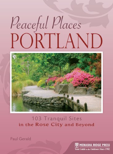 Beispielbild fr Peaceful Places Portland: 103 Tranquil Sites in the Rose City and Beyond zum Verkauf von Your Online Bookstore