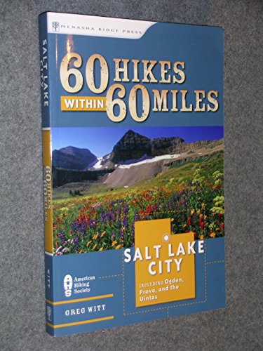 Stock image for 60 Hikes Within 60 Miles: Salt Lake City: Including Ogden, Provo, and the Uintas for sale by The Book Garden