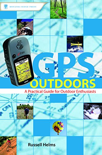 GPS Outdoors: A Practical Guide for Outdoor Enthusiasts (9780897329675) by Helms, Russell
