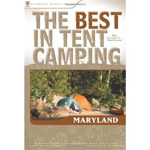 Stock image for The Best in Tent Camping: Maryland: A Guide for Car Campers Who Hate RVs, Concrete Slabs, and Loud Portable Stereos (Best Tent Camping) for sale by Wonder Book