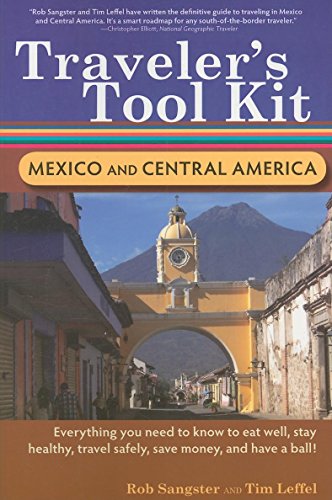 9780897329842: Traveler's Tool Kit: Mexico and Central America : Everything you need to know to eat well, stay healthy, travel safely, save money, and have a ball! [Lingua Inglese]