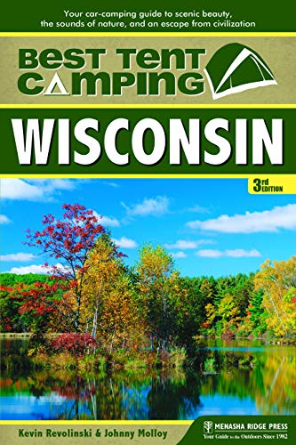 Beispielbild fr Best Tent Camping: Wisconsin: Your Car-Camping Guide to Scenic Beauty, the Sounds of Nature, and an Escape from Civilization zum Verkauf von Goodwill