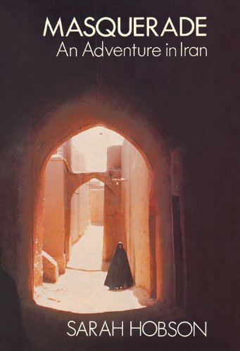 Masquerade: An Adventure in Iran. (9780897330138) by Hobson