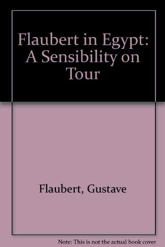 Beispielbild fr Flaubert in Egypt: A Sensibility on Tour zum Verkauf von HPB-Red