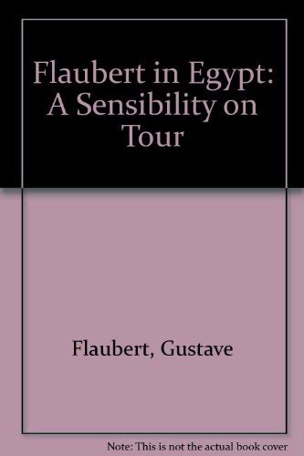 Imagen de archivo de Flaubert in Egypt: A Sensibility on Tour a la venta por HPB-Emerald