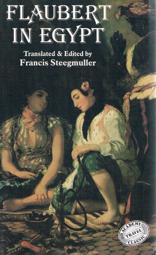 Imagen de archivo de Flaubert in Egypt: A sensibility on tour : a narrative drawn from Gustave Flaubert's travel notes & letters a la venta por GF Books, Inc.