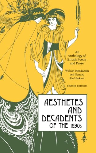 Beispielbild fr Aesthetes and Decadents of the 1890's: Anthology of British Poetry and Prose: An Anthology of British Poetry and Prose zum Verkauf von WorldofBooks