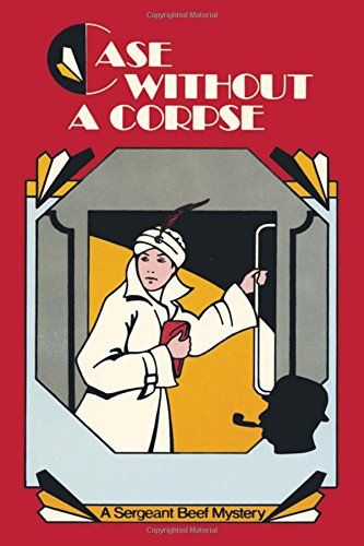 Case Without a Corpse: A Sergeant Beef Mystery (Sergeant Beef Series) (9780897330527) by Leo Bruce; Sarah Hobson