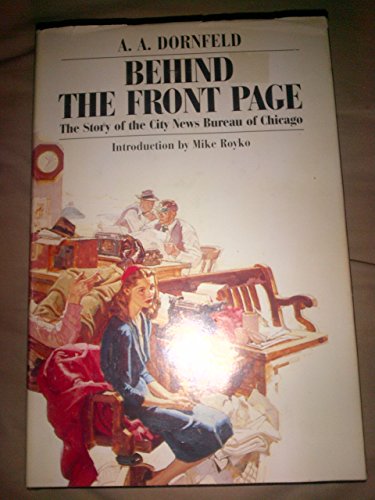 Stock image for Behind the Front Page: The Story of the City News Bureau of Chicago for sale by Books of the Smoky Mountains