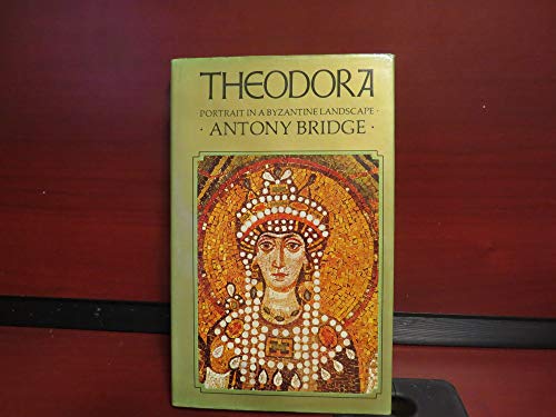 Stock image for Theodora Portrait in a Byzantine Landscape for sale by Harry Alter