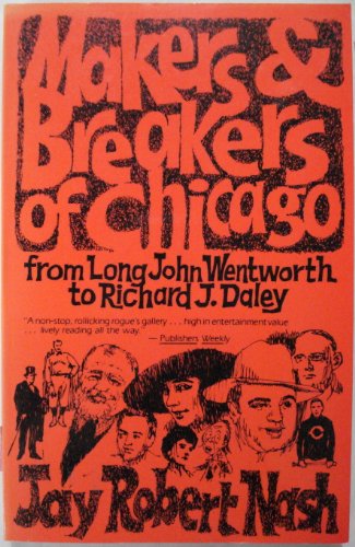 Makers and Breakers of Chicago (9780897331333) by Nash, Jay Robert