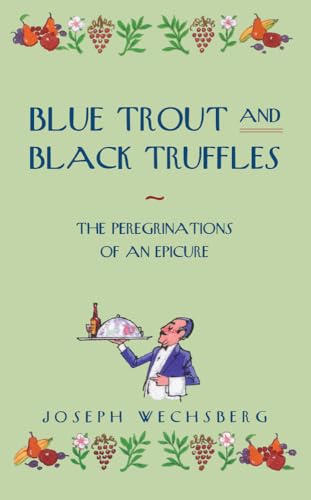 Imagen de archivo de Blue Trout and Black Truffles: The Peregrinations of an Epicure a la venta por Jenson Books Inc