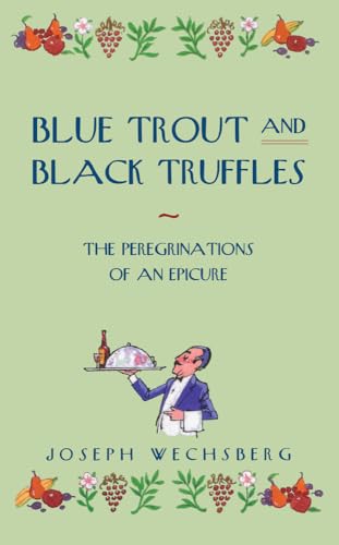 Stock image for Blue Trout and Black Truffles: The Peregrinations of an Epicure for sale by ThriftBooks-Atlanta