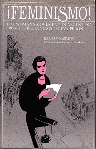 Feminismo!: The Woman's Movement in Argentina from Its Beginnings to Eva Peron