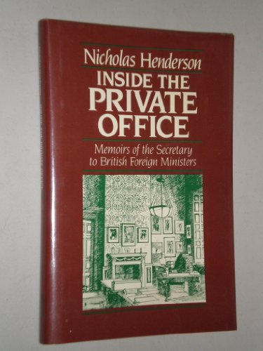 Stock image for Inside the Private Office : Memoirs of the Secretary to British Foreign Ministers for sale by Daedalus Books