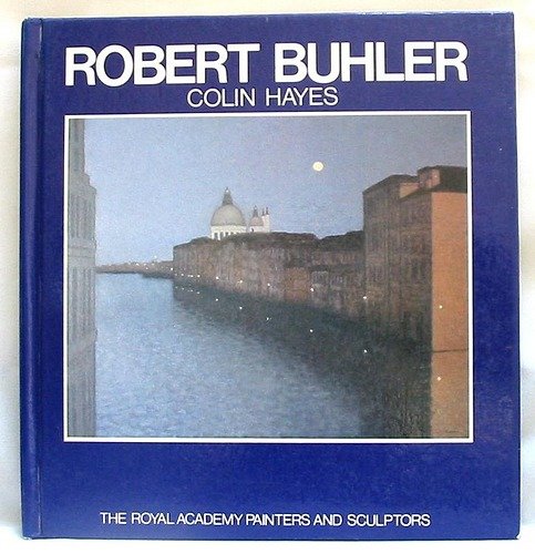 Robert Buhler (Royal Academy Painters and Sculptors Series) (9780897332408) by Hayes, Colin