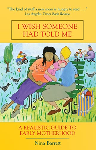 Beispielbild fr I Wish Someone Had Told Me : A Realistic Guide to Early Motherhood zum Verkauf von Better World Books