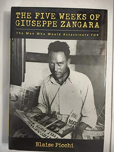 9780897334433: Five Weeks of Giuseppe Zangara the: The Man Who Would Assassinate FDR