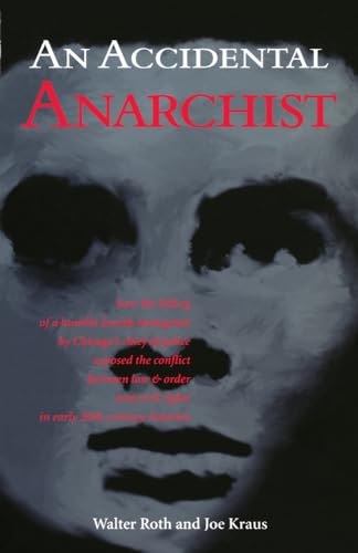 9780897335027: An Accidental Anarchist: How the Killing of a Humble Jewish Immigrant by Chicago's Chief of Police Exposed the Conflict Between Law & Order and Civil Rights in Early 20th Century America