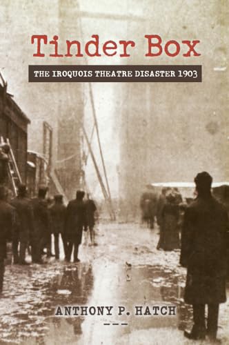 Tinder Box: The Iroquois Theatre Disaster 1903