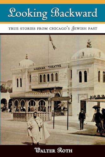 Stock image for Looking Backward : True Stories from Chicago's Jewish Past for sale by Better World Books