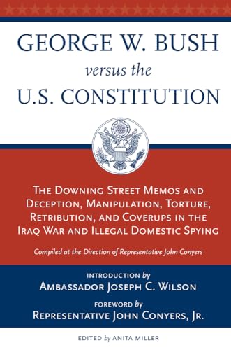 9780897335508: George W. Bush Vs. the U.S. Constitution: The Downing Street Memos and Deception, Manipulation, Torture, Retribution, Coverups in the Iraq War and Illegal Domestic Spying