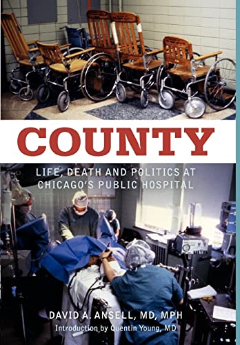 Beispielbild fr County: Life, Death and Politics at Chicago's Public Hospital zum Verkauf von SecondSale