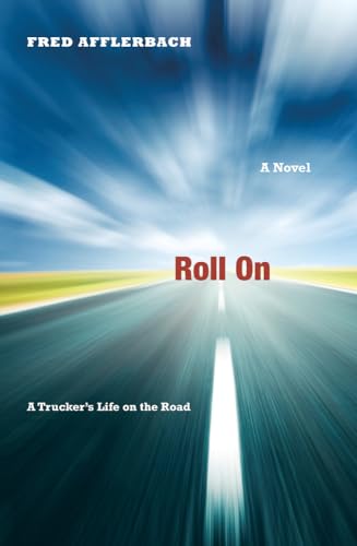 Beispielbild fr Roll On: A Trucker's Life on the Road zum Verkauf von Books From California