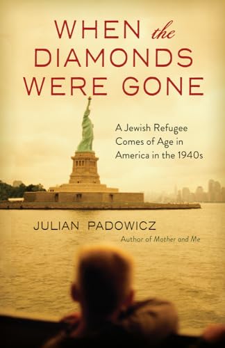 

When the Diamonds Were Gone: A Jewish Refugee Comes of Age in America in the 1940s