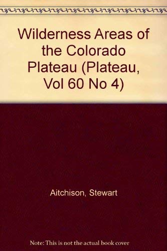 9780897340984: Wilderness Areas of the Colorado Plateau (Plateau, Vol 60 No 4)