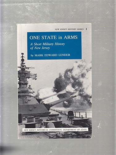 One State in Arms: A Short Military History of New Jersey (New Jersey History Series) (9780897430777) by Lender, Mark Edward; Lender, Mark E.