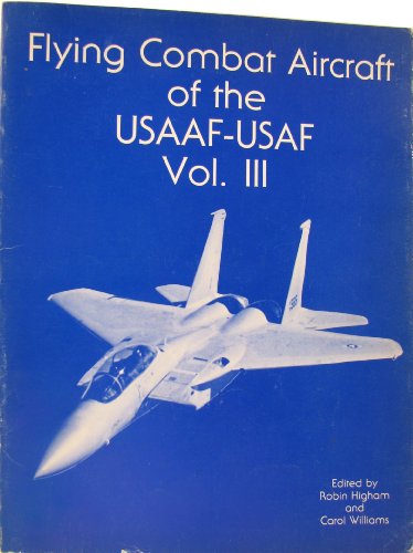 Beispielbild fr Flying Combat Aircraft of the USAAF-USAF Vol. III zum Verkauf von WORLD WAR BOOKS