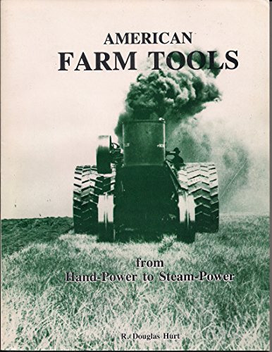 Imagen de archivo de American Farm Tools: From Hand-Power to Steam-Power a la venta por HPB Inc.