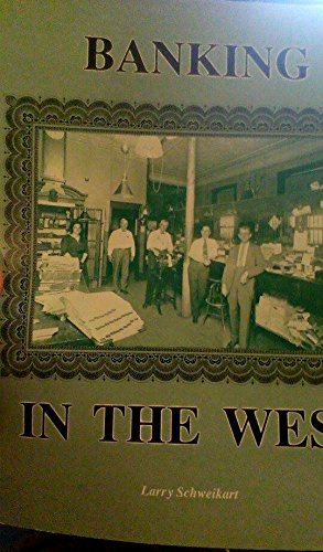 Banking in the West (9780897450515) by Schweikart, Larry