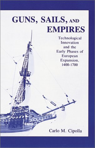 Stock image for Guns, Sails and Empires: Technological Innovations and the Early Phases of European Expansion, 1400-1700 for sale by ThriftBooks-Dallas